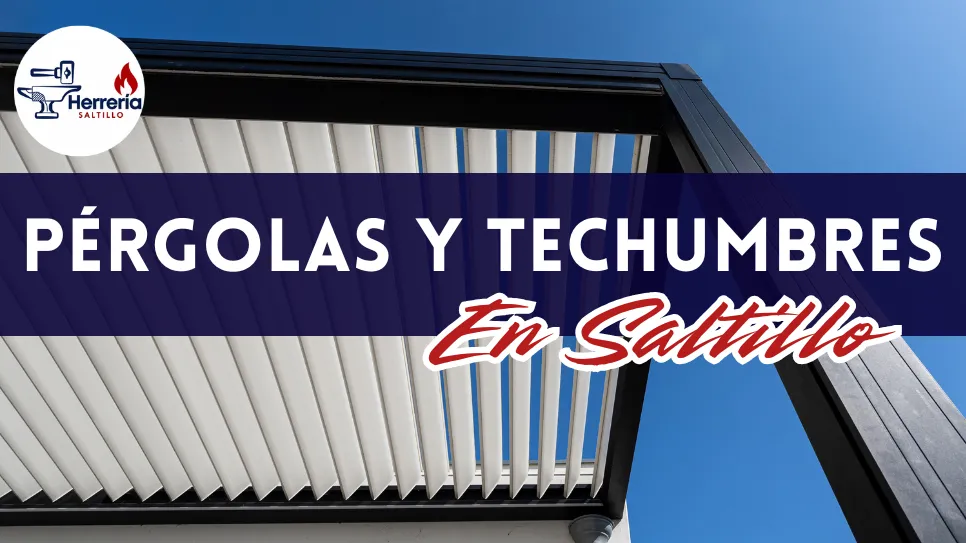 Pérgolas y Techumbres metálicas en Saltillo
