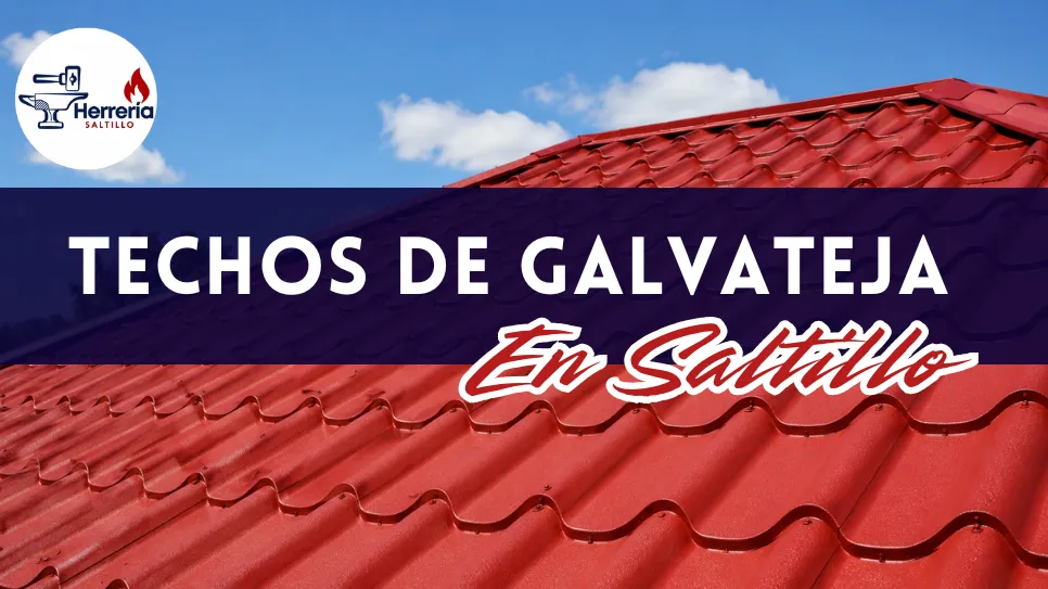 Contrucción de estructuras con galvateja en saltillo